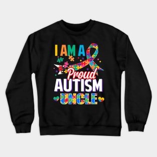 I Am A Proud Autism Uncle Autism Awareness Ribbon Crewneck Sweatshirt